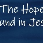 The Hope We Find In Jesus