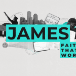 James: Faith that Works - Faith in Action