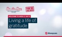 Be the Boss - Week 2, Day 9 - Living a life of gratitude