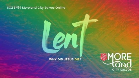S02 EP54 Lent Week 3: Why Did Jesus Die?