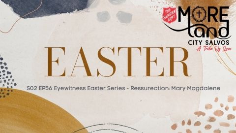 S02 EP56 Easter Eyewitness Series - Mary Magdaline