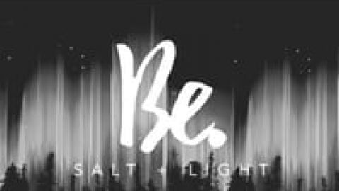 Be Salt & Light - Part 4 (Jess)