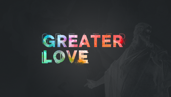 Greater Love - Palm Sunday