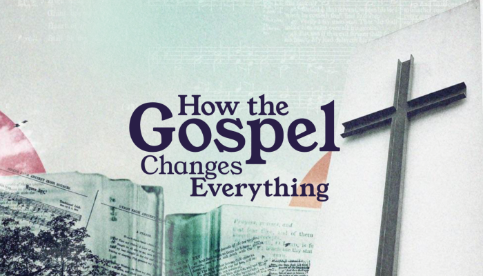How the Gospel changes everything - 3