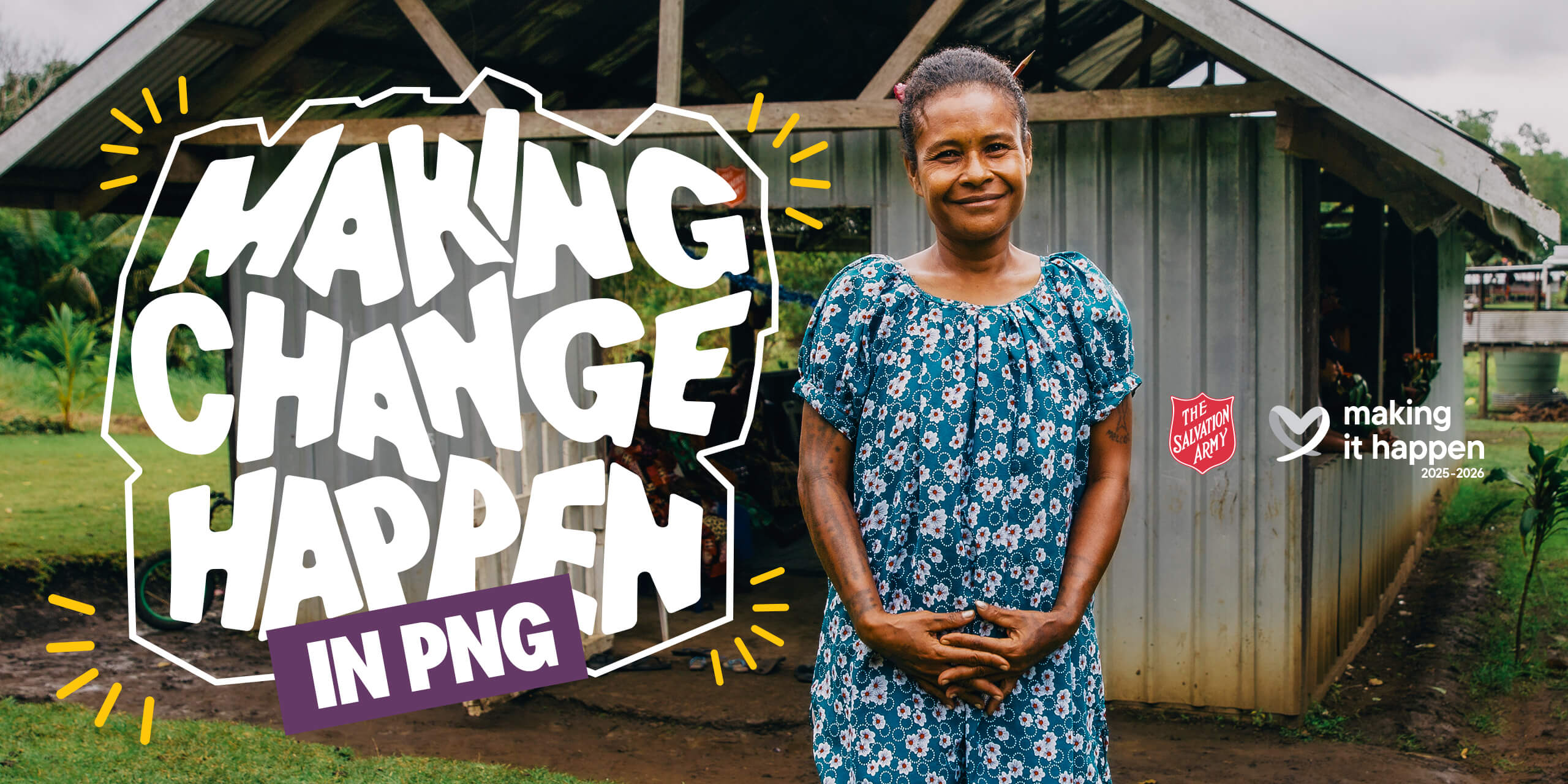 Text saying 'Making change happen in PNG'. A woman is standing in front of a Salvation Army refuge building. to the right of the woman is the Salvation Army shield logo and logo with text 'Making It Happen 2025-2026'.