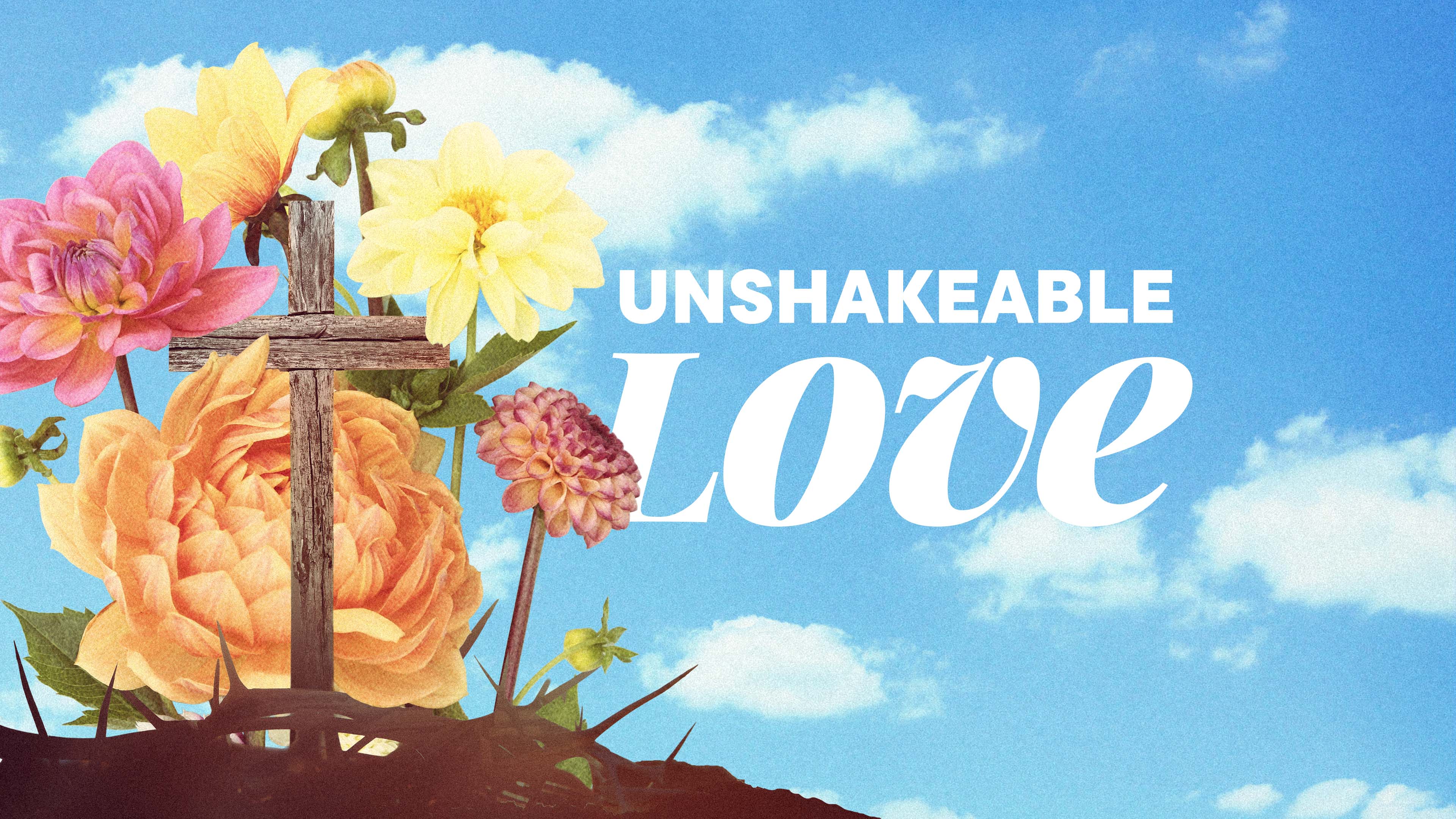 Easter 2026 Unshakable Love