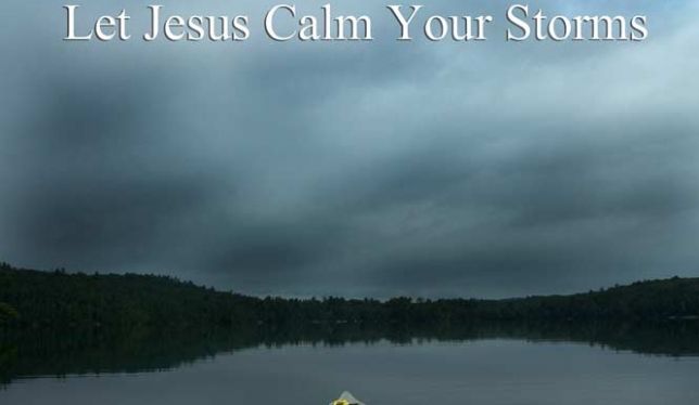 Be still, let Jesus calm your storm