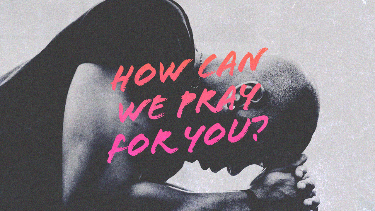 how can we pray for you