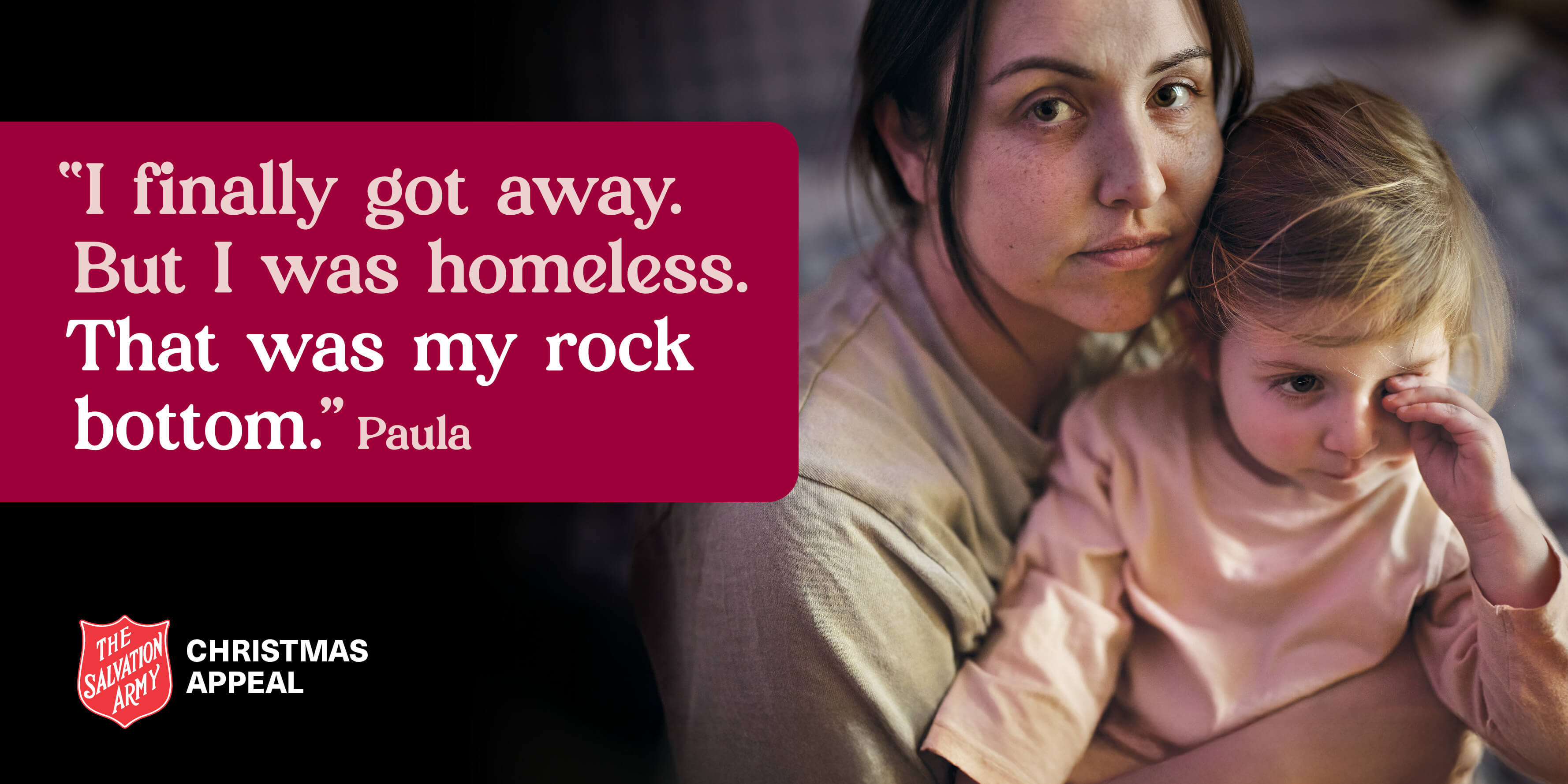 Quote from Paula, 'I finally for away. But I was honmeless. That was my rock bottom'. Image of Paula looking distressed and carrying her young child.